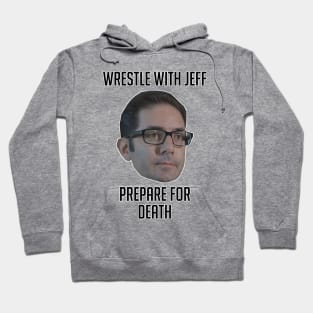 Wrestle With Jeff, Prepare For Death Hoodie